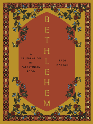Bethlehem: A Celebration of Palestinian Food 1958417289 Book Cover