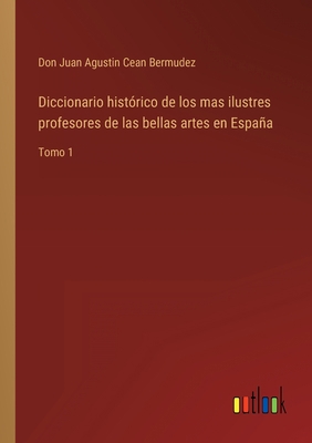 Diccionario histórico de los mas ilustres profe... [Spanish] 3368108867 Book Cover