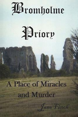 Bromholme Priory - a place of miracles and murder 1722761040 Book Cover