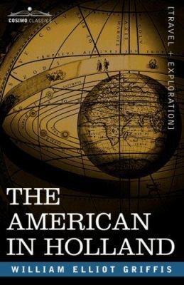 The American in Holland: Sentimental Rambles in... 1602061661 Book Cover