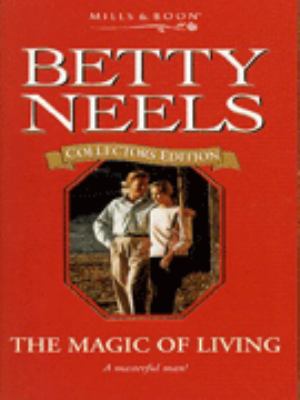 The Magic of Living (Betty Neels Collector's Ed... 0263799107 Book Cover