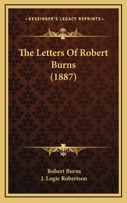 The Letters of Robert Burns (1887) 1164389572 Book Cover