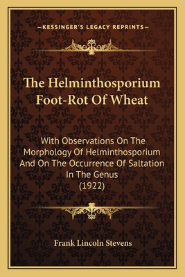 The Helminthosporium Foot-Rot Of Wheat: With Ob... 1166974790 Book Cover