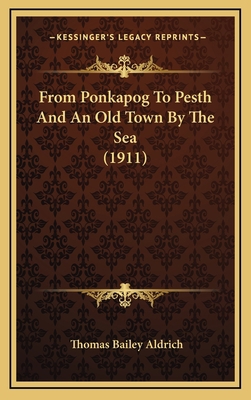 From Ponkapog To Pesth And An Old Town By The S... 1165452537 Book Cover