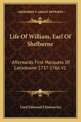 Life of William, Earl of Shelburne: Afterwards ... 1162962178 Book Cover