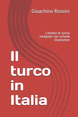 Il turco in Italia: Libretto di scena integrale... [Italian] 1654683450 Book Cover