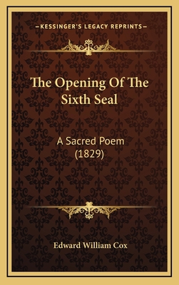 The Opening Of The Sixth Seal: A Sacred Poem (1... 1165964244 Book Cover