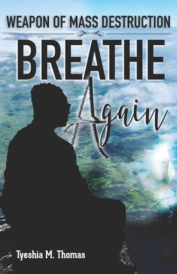 Weapon of Mass Destruction Breathe Again 1732018111 Book Cover