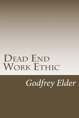 Dead End Work Ethic 1974557073 Book Cover