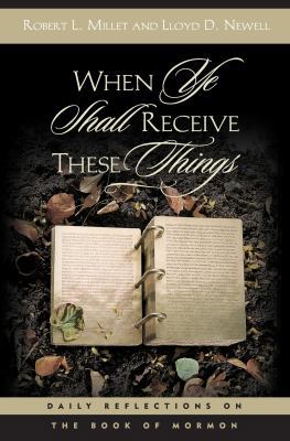 When Ye Shall Receive These Things: Daily Refle... 1590381629 Book Cover