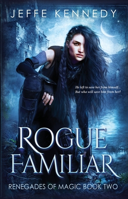 Rogue Familiar: A Dark Fantasy Romance (Renegad... 1958679380 Book Cover