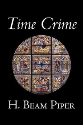 Time Crime by H. Beam Piper, Science Fiction, A... 1598189603 Book Cover