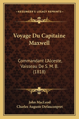 Voyage Du Capitaine Maxwell: Commandant L'Alces... [French] 1168114233 Book Cover