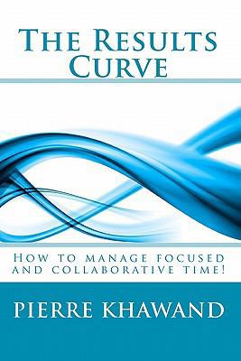 The Results Curve: How to manage focused and co... 1452817545 Book Cover