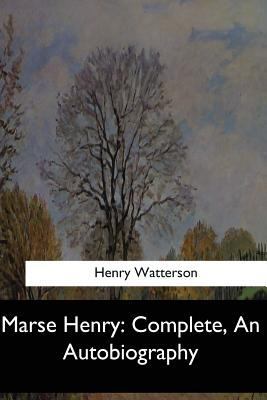 Marse Henry: Complete, An Autobiography 1548304751 Book Cover