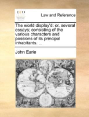 The World Display'd: Or, Several Essays; Consis... 1140685767 Book Cover
