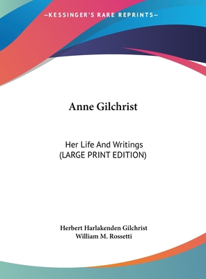 Anne Gilchrist: Her Life and Writings (Large Pr... [Large Print] 1169894801 Book Cover