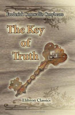 The Key of Truth. A Manual of the Paulician Chu... 1402155921 Book Cover