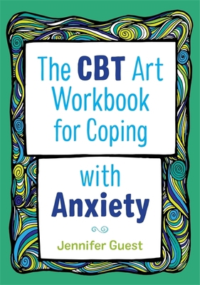 The CBT Art Workbook for Coping with Anxiety 1787750124 Book Cover