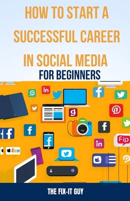 How to Start a Successful Career in Social Medi... B0CMQP1QRH Book Cover