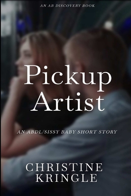 Pickup Artist: An ABDL/Sissy Baby short story            Book Cover