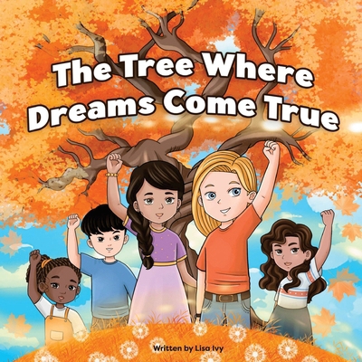 The Tree Where Dreams Come True B0DD9QZXDY Book Cover