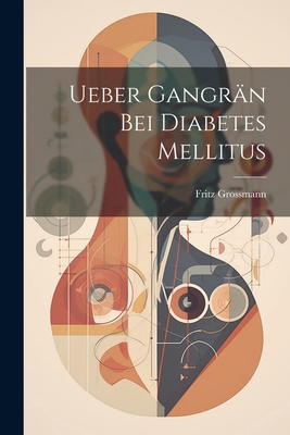 Ueber Gangrän Bei Diabetes Mellitus [German] 1022791338 Book Cover
