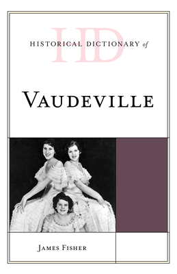 Historical Dictionary of Vaudeville 1538113341 Book Cover