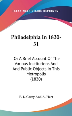 Philadelphia In 1830-31: Or A Brief Account Of ... 1104440407 Book Cover