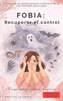 Fobia: Recuperar el control [Spanish] B0GYHBQX4M Book Cover