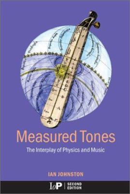 Measured Tones: The Interplay of Physics and Mu... 0750307625 Book Cover