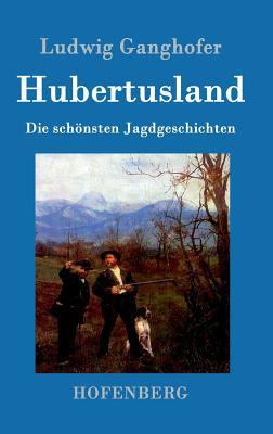 Hubertusland: Die schönsten Jagdgeschichten [German] 386199366X Book Cover