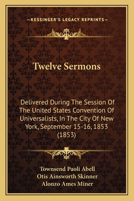 Twelve Sermons: Delivered During The Session Of... 1165155524 Book Cover