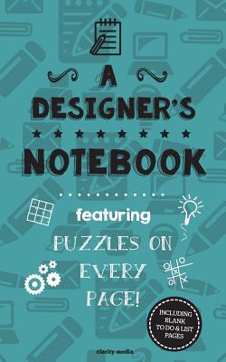 A Designer's Notebook: Featuring 100 puzzles 1517206375 Book Cover