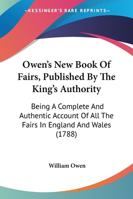 Owen's New Book Of Fairs, Published By The King... 1104246090 Book Cover