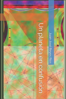 Un planeta en confusión [Spanish] B0CY6CLXSN Book Cover