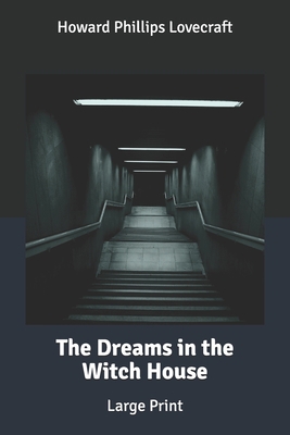 The Dreams in the Witch House: Large Print B085RTHKDL Book Cover