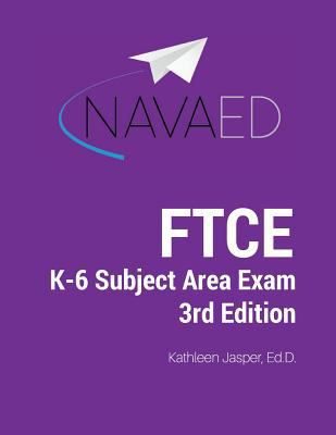 FTCE K-6 Subject Area Exam Prep: NavaED: Everything you need to succeed on the FTCE K-6 Subject Area Exam. 1976210100 Book Cover