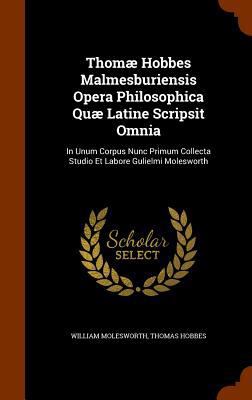 Thomæ Hobbes Malmesburiensis Opera Philosophica... 134607982X Book Cover