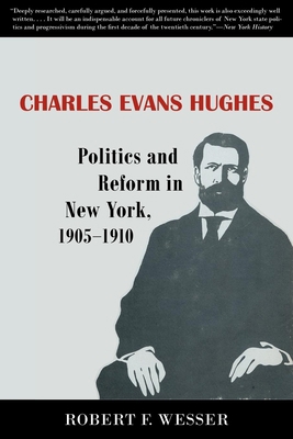 Charles Evans Hughes: Politics and Reform in Ne... 0801475503 Book Cover