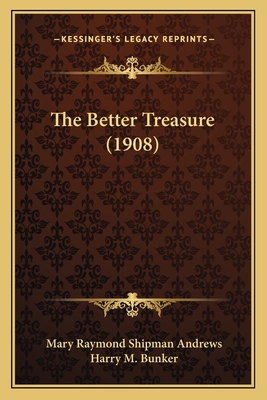 The Better Treasure (1908) 1166933768 Book Cover