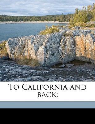 To California and Back; 1149566418 Book Cover