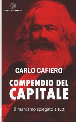 Compendio del Capitale: Il Marxismo Spiegato a ... [Italian] 1795728523 Book Cover