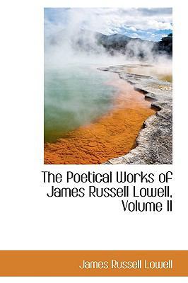 The Poetical Works of James Russell Lowell, Vol... 0559584458 Book Cover