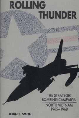 Rolling Thunder: The Strategic Bombing Campaign... 1871187206 Book Cover