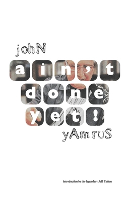 ain't done yet! B0FTVKSTV4 Book Cover