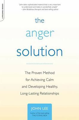 The Anger Solution: The Proven Method for Achie... 0738212601 Book Cover