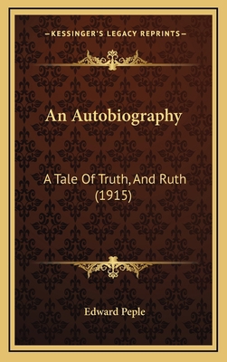 An Autobiography: A Tale of Truth, and Ruth (1915) 1164704249 Book Cover