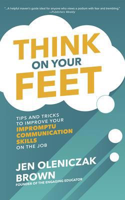 Think on Your Feet: Tips and Tricks to Improve ... 1713524945 Book Cover