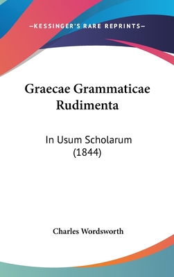 Graecae Grammaticae Rudimenta: In Usum Scholaru... 1436947022 Book Cover